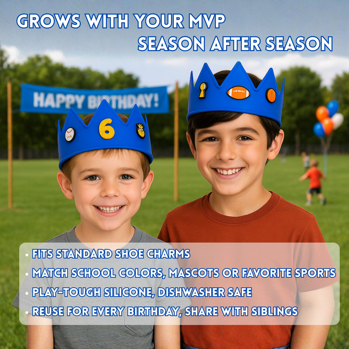 Two brothers at a sports-themed birthday wearing Cutie Crowns;. It say fits standard shoe charms,
Match school colors, mascots OR favorite sports, Play-tough silicone, dishwasher safe, reuse for every birthday, and share with siblings.